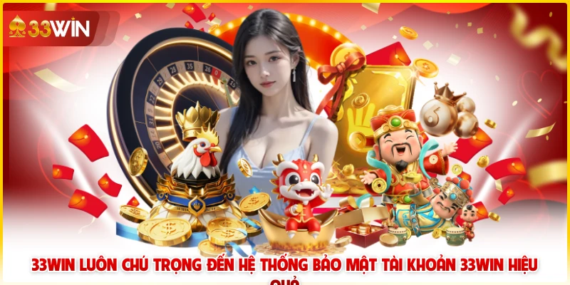 Bảo Mật Tài Khoản 33Win Hiệu Quả - Cách Mới Nhất 2025 4 33WIN luôn chú trọng đến hệ thống bảo mật tài khoản 33win hiệu quả