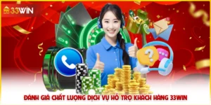 Đánh Giá Chất Lượng Dịch Vụ Hỗ Trợ Khách Hàng 33win