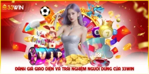 Đánh Giá Giao Diện Và Trải Nghiệm Người Dùng Của 33win