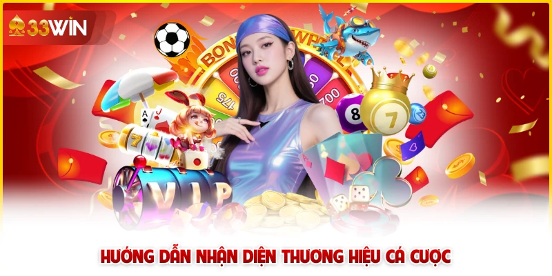 33win 3 Hướng dẫn nhận diện thương hiệu cá cược