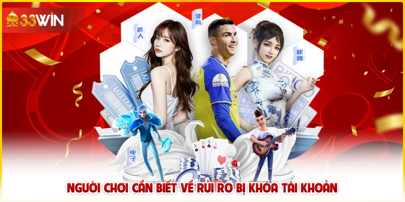 Tránh Tài Khoản 33win Bị Khóa - Mẹo Từ Các Chuyên Gia 4 Người chơi cần biết về rủi ro bị khóa tài khoản