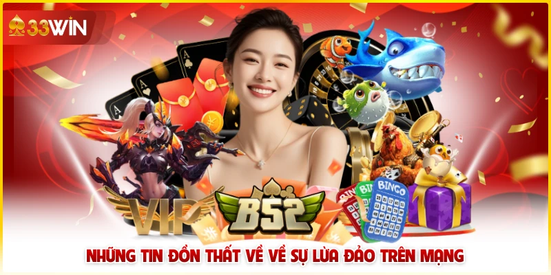 33Win Có Lừa Đảo Không - Thông Tin Hội Viên Cần Biết 5 Những tin đồn thất về về sự lừa đảo trên mạng