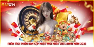 Phân Tích Phiên Bản Cập Nhật Mới Nhất Của 33win Năm 2025