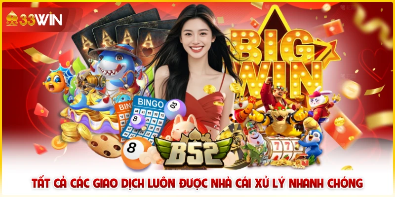 33Win Có Lừa Đảo Không - Thông Tin Hội Viên Cần Biết 6 Tất cả các giao dịch luôn được nền tảng xử lý nhanh chóng