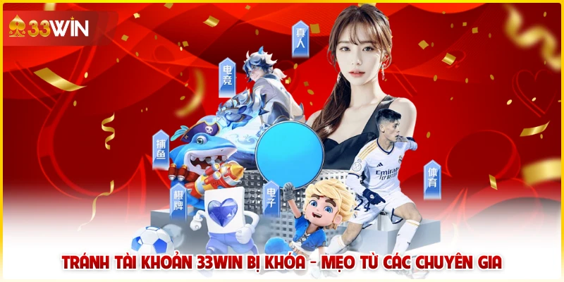 Tránh tài khoản 33Win bị khóa